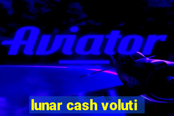 lunar cash voluti